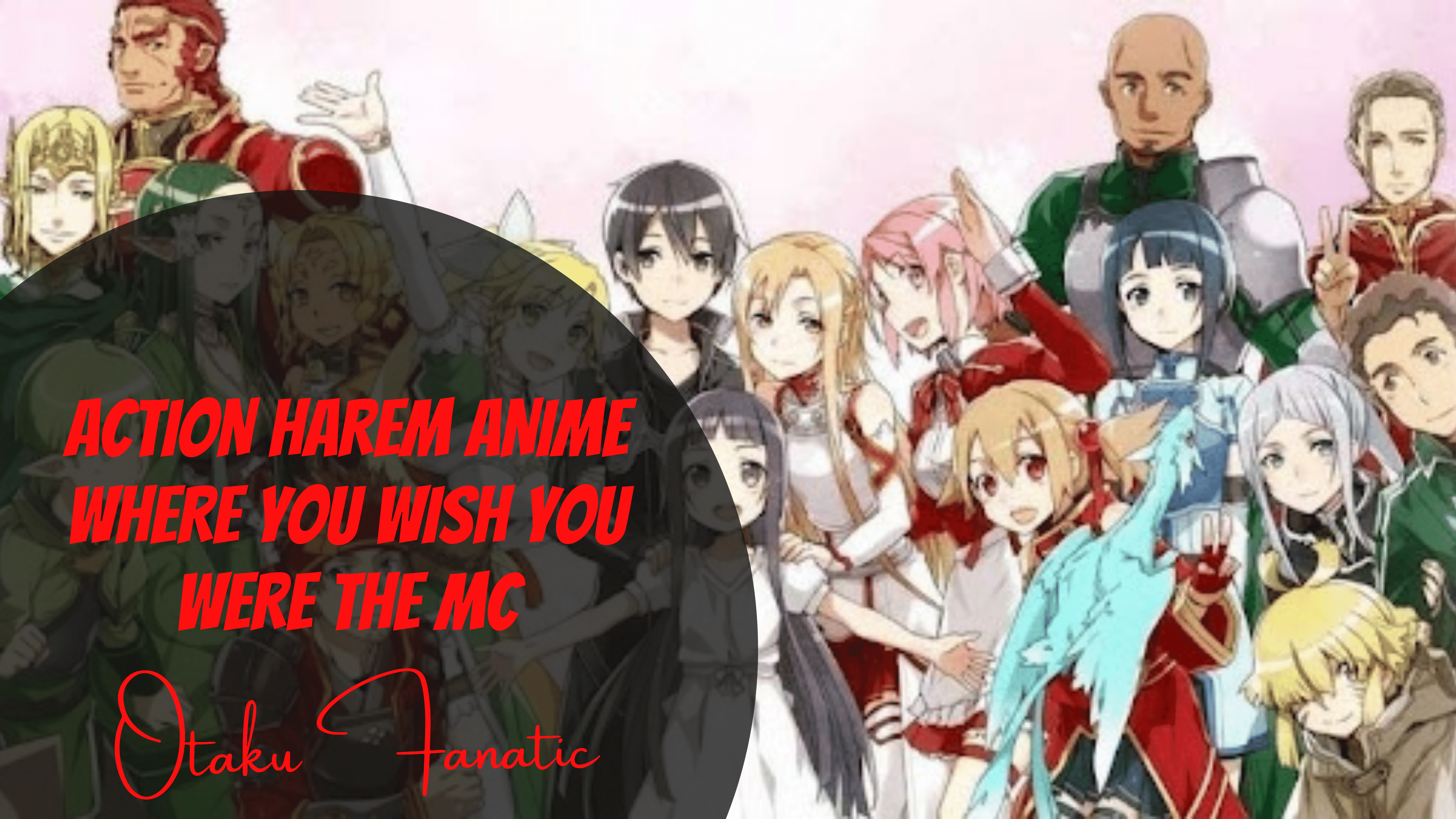 Action Harem Anime Where You Wish You Were The MC | Otaku Fanatic