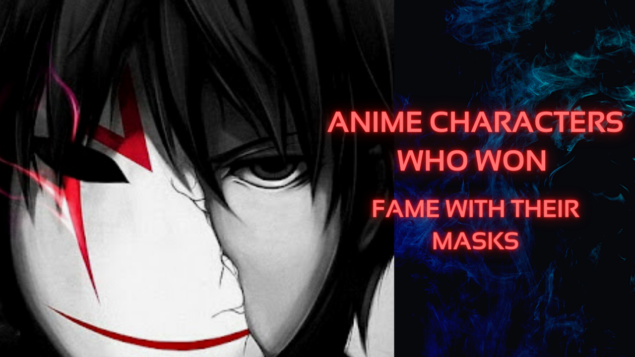 Anime Characters Who Won Fame With Their Masks | Otaku Fanatic
