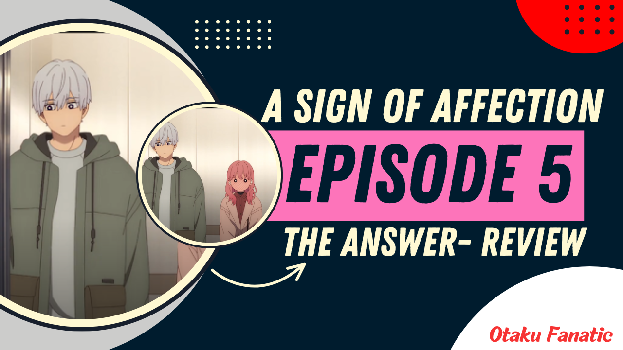 A Sign Of Affection Episode 5 - The Answer- Review | Otaku Fanatic