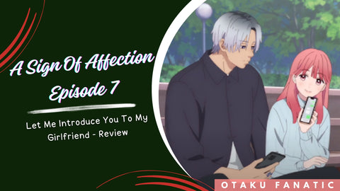 A Sign Of Affection Episode 7- Let Me Introduce You To My Girlfriend - Review | Otaku Fanatic