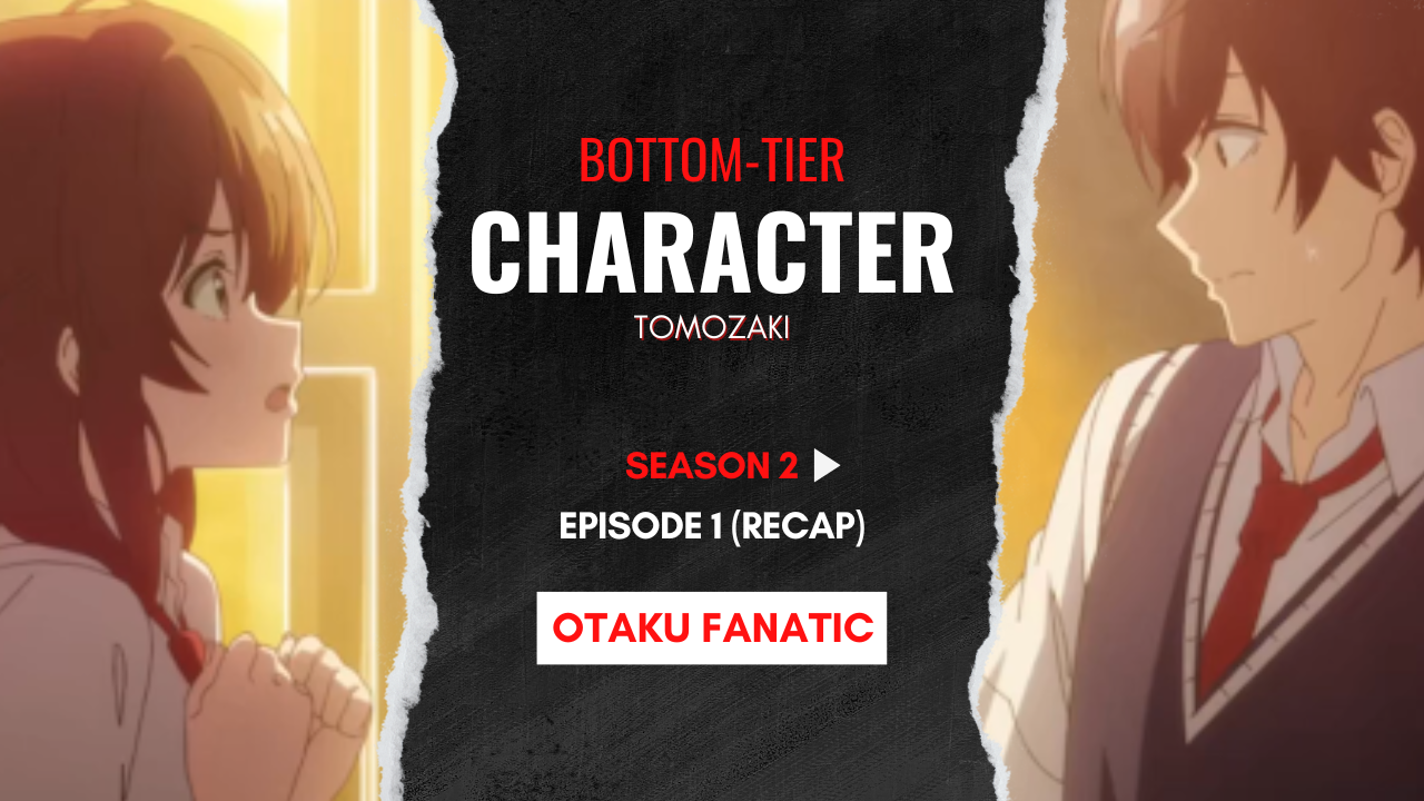 Bottom-Tier Character Tomozaki Season 2 Episode 1 (recap) | Otaku Fanatic
