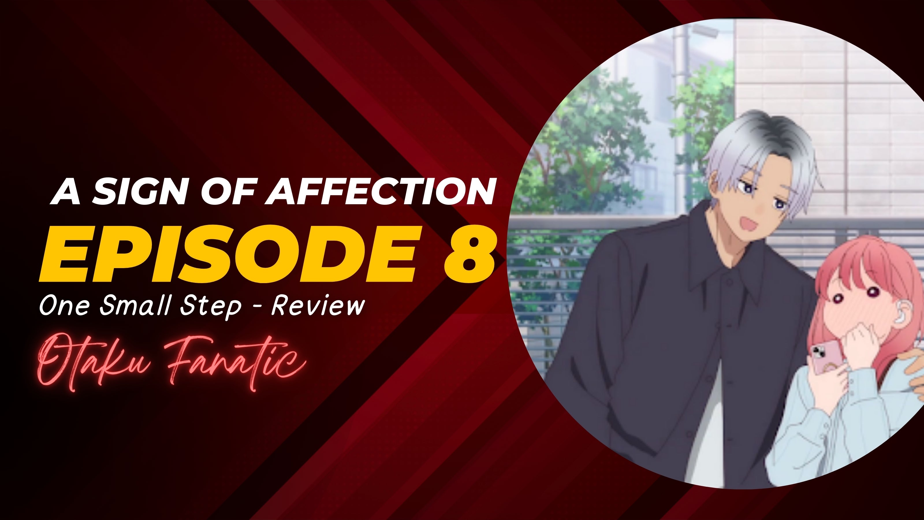 A Sign Of Affection Episode 8 - One Small Step - Review | Otaku Fanatic