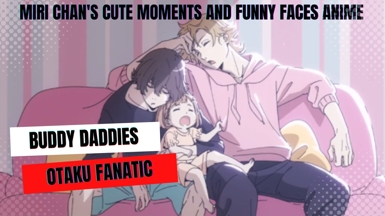Miri Chan's Cute Moments And Funny Faces Anime: Buddy Daddies | Otaku Fanatic