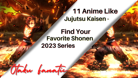 11 Anime Like Jujutsu Kaisen-Find Your Favorite Shonen 2023 Series | Otaku Fanatic