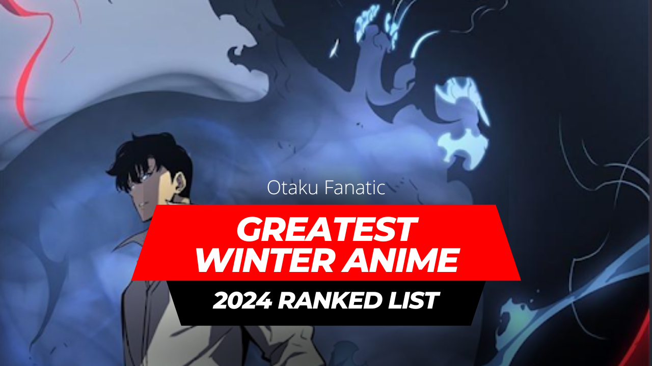 Greatest Winter Anime 2024 Ranked List | Otaku Fanatic