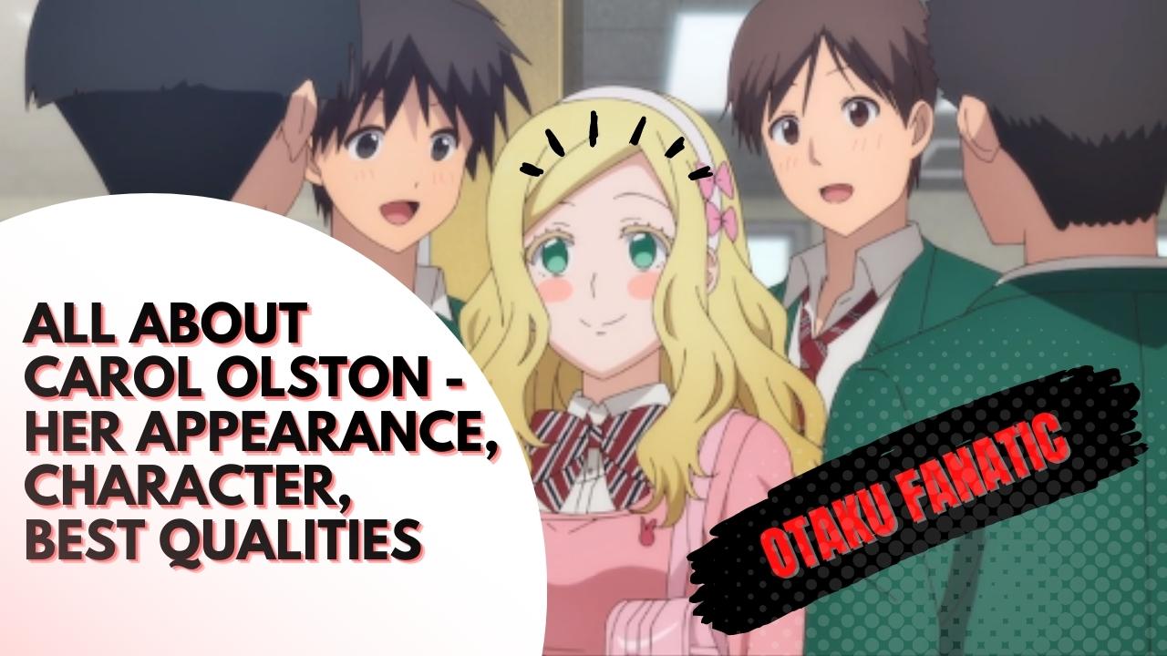 All About Carol Olston - Her Appearance, Character, Best Qualities | Otaku Fanatic