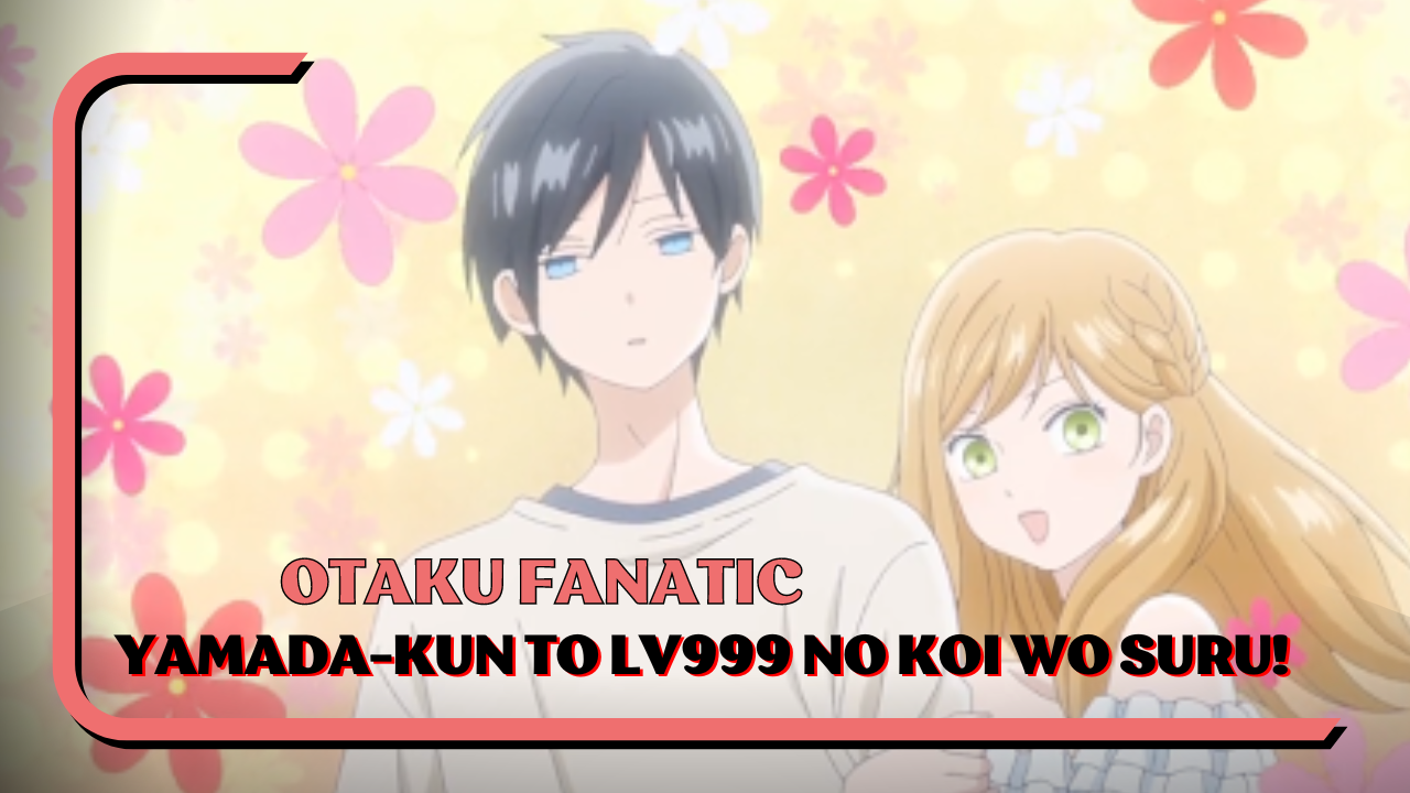 Yamada-kun to Lv999 no Koi wo Suru (My Love Story with Yamada-kun