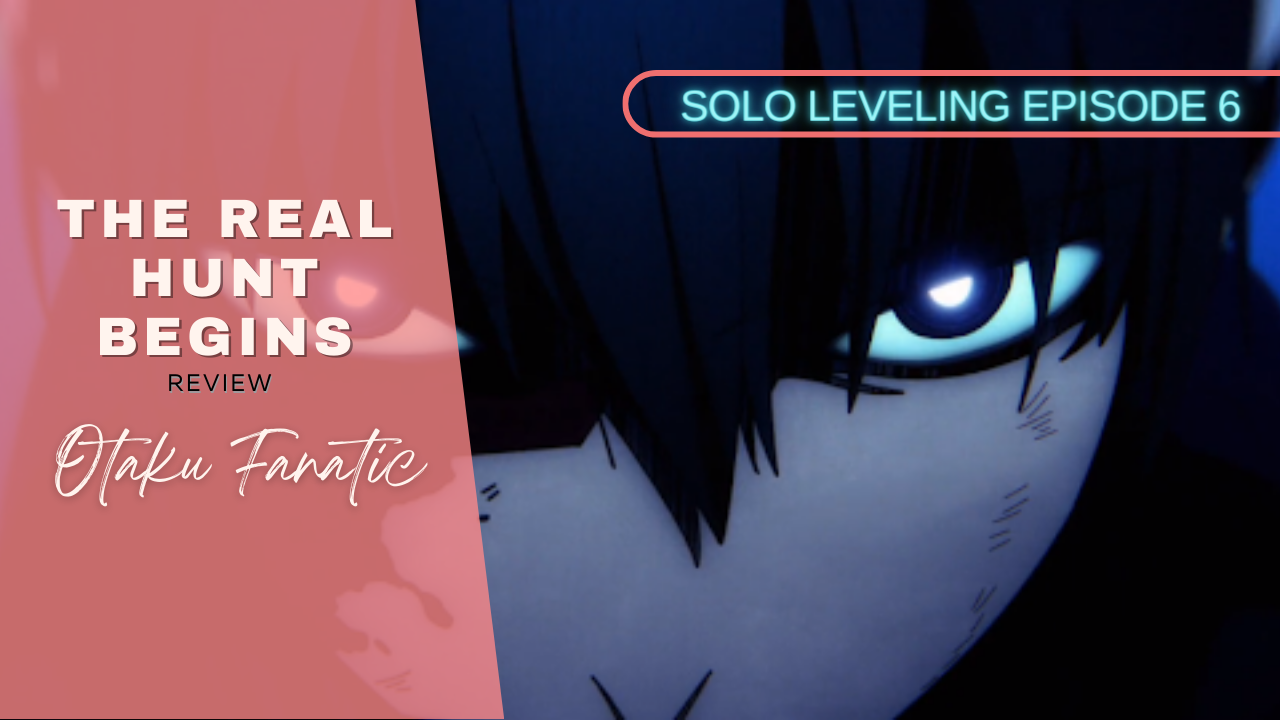 Solo Leveling Episode 6 - The Real Hunt Begins - Review | Otaku Fanatic