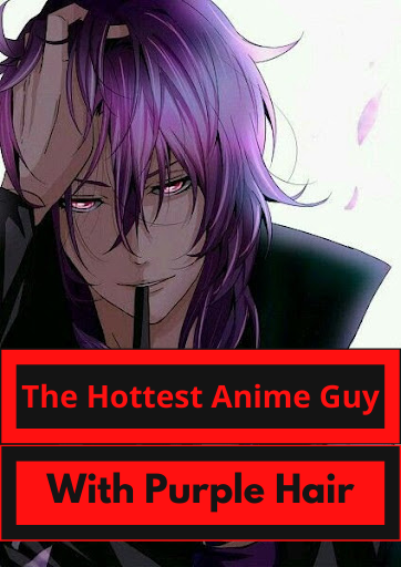 The Hottest Anime Guy With Purple Hair